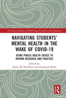 Navigarea sănătății mintale a elevilor în urma COVID-19: Utilizarea crizelor de sănătate publică pentru a informa cercetarea și practica - Navigating Students' Mental Health in the Wake of COVID-19: Using Public Health Crises to Inform Research and Practice