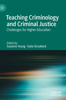 Predarea criminologiei și a justiției penale: Provocări pentru învățământul superior - Teaching Criminology and Criminal Justice: Challenges for Higher Education
