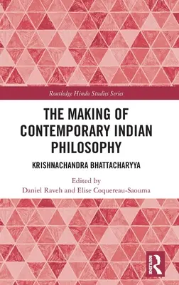Crearea filosofiei indiene contemporane: Krishnachandra Bhattacharyya - The Making of Contemporary Indian Philosophy: Krishnachandra Bhattacharyya