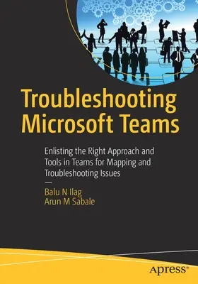 Depanarea Microsoft Teams: Înrolarea abordării și instrumentelor potrivite în Teams pentru cartografierea și depanarea problemelor - Troubleshooting Microsoft Teams: Enlisting the Right Approach and Tools in Teams for Mapping and Troubleshooting Issues