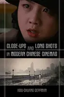 Prim-planuri și planuri lungi în cinematografia chineză modernă - Close-Ups and Long Shots in Modern Chinese Cinemas