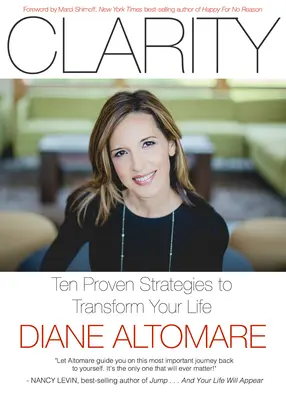 Claritate: Zece strategii dovedite pentru a-ți transforma viața - Clarity: Ten Proven Strategies to Transform Your Life