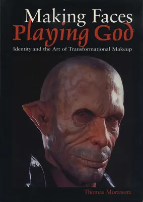 Making Faces, Playing God: Identitatea și arta machiajului transformațional - Making Faces, Playing God: Identity and the Art of Transformational Makeup