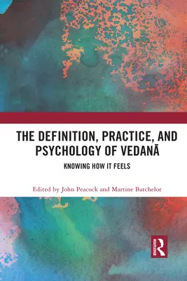 Definiția, practica și psihologia Vedanā: Știind cum se simte - The Definition, Practice, and Psychology of Vedanā: Knowing How It Feels