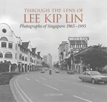 Prin lentila lui Lee Kip Lin: Fotografii din Singapore, 1965-1995 - Through the Lens of Lee Kip Lin: Photographs of Singapore, 1965-1995