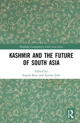 Kashmir și viitorul Asiei de Sud - Kashmir and the Future of South Asia