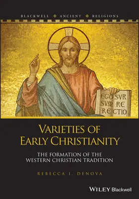 Varietăți ale creștinismului timpuriu: Formarea tradiției creștine occidentale - Varieties of Early Christianity: The Formation of the Western Christian Tradition