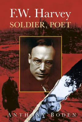 F.W. Harvey: Soldat, Poet: Soldier, Poet - F.W. Harvey: Soldier, Poet: Soldier, Poet