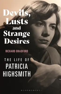 Diavoli, pofte și dorințe ciudate: Viața Patriciei Highsmith - Devils, Lusts and Strange Desires: The Life of Patricia Highsmith
