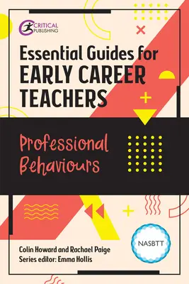 Ghiduri esențiale pentru profesorii la început de carieră: Comportamente profesionale - Essential Guides for Early Career Teachers: Professional Behaviours