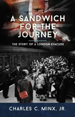 Un sandviș pentru călătorie: Povestea unui evadat din Londra - A Sandwich for the Journey: The Story of a London Evacuee