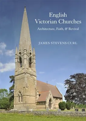 English Victorian Churches: Arhitectură, credință și renaștere - English Victorian Churches: Architecture, Faith, & Revival