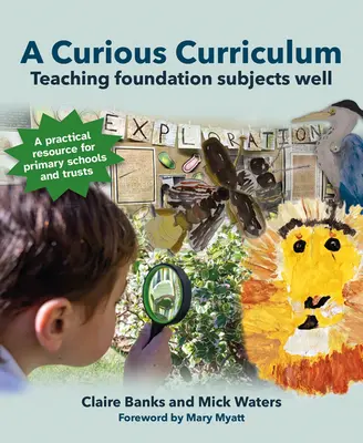 Un curriculum curios: Predarea bună a materiilor fundamentale - A Curious Curriculum: Teaching Foundation Subjects Well