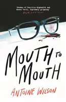 Mouth to Mouth - „Captivant... Nuanțe de Patricia Highsmith și Donna Tartt' Vogue (Wilson Antoine (autor)) - Mouth to Mouth - 'Gripping... Shades of Patricia Highsmith and Donna Tartt' Vogue (Wilson Antoine (author))