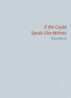 Dacă am putea vorbi ca lupii - If We Could Speak Like Wolves