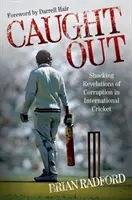 Caught Out - Dezvăluiri șocante ale corupției în cricketul internațional - Caught Out - Shocking Revelations of Corruption in International Cricket