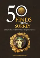 50 de descoperiri din Surrey - Obiecte din Portable Antiquities Scheme - 50 Finds From Surrey - Objects from the Portable Antiquities Scheme