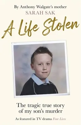 O viață furată: Tragica poveste adevărată a uciderii fiului meu - A Life Stolen: The Tragic True Story of My Son's Murder