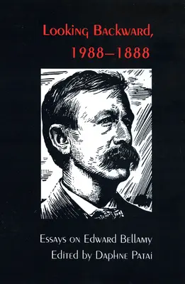 Privind în urmă, 1988-1888: Eseuri despre Edward Bellamy - Looking Backward, 1988-1888: Essays on Edward Bellamy