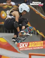 Sky Brown - Fenomenul skateboarding - Sky Brown - Skateboarding Phenomenon