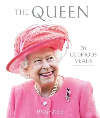 Regina: 70 de ani glorioși: 1926-2022 - The Queen: 70 Glorious Years: 1926-2022