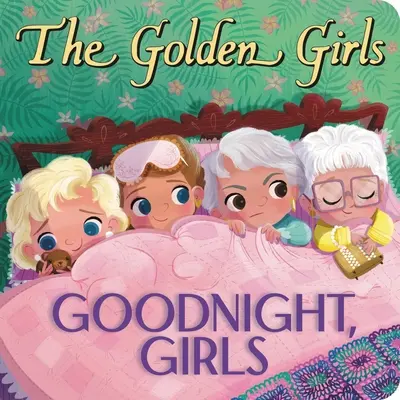 Fetele de aur: Noapte bună, fetelor - The Golden Girls: Goodnight, Girls