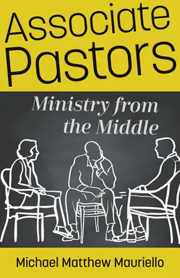 Pastori asociați: Ministerul de la mijloc - Associate Pastors: Ministry from the Middle