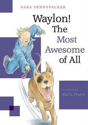 Waylon! cel mai grozav dintre toate - Waylon! the Most Awesome of All