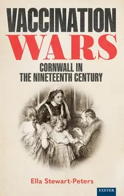 Războaiele vaccinării: Cornwall în secolul al XIX-lea - Vaccination Wars: Cornwall in the Nineteenth Century