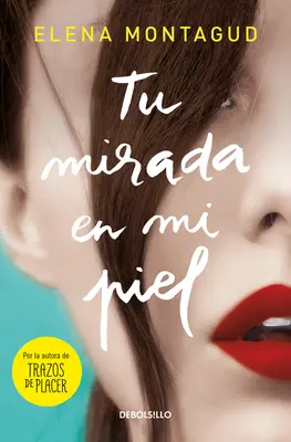 Tu Mirada En Mi Piel / Privirea ta pe pielea mea - Tu Mirada En Mi Piel / Your Gaze on My Skin