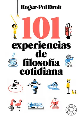 101 Experiencias de Filosofa Cotidiana / Astonish Yourself: 101 experiențe de filosofie a vieții cotidiene / 101 Experiments in the Philosophy of Everyday Life - 101 Experiencias de Filosofa Cotidiana / Astonish Yourself: 101 Experiments in the Philosophy of Everyday Life