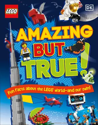 Lego Amazing But True: Fapte amuzante despre lumea Lego - și despre a noastră! - Lego Amazing But True: Fun Facts about the Lego World - And Our Own!
