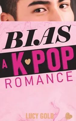 Bias - O poveste de dragoste K-pop - Bias - A K-pop Romance