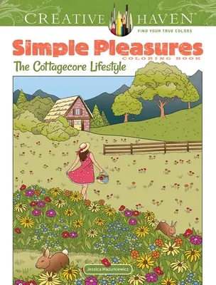 Carte de colorat Creative Haven Simple Pleasures: Stilul de viață Cottagecore - Creative Haven Simple Pleasures Coloring Book: The Cottagecore Lifestyle