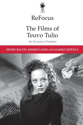 Refocus: Filmele lui Teuvo Tulio: Un Outsider Excesiv - Refocus: The Films of Teuvo Tulio: An Excessive Outsider