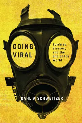 Going Viral: Zombi, viruși și sfârșitul lumii - Going Viral: Zombies, Viruses, and the End of the World