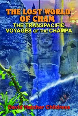 Lumea pierdută a lui Cham: Călătoriile transpacifice ale navei Champa - The Lost World of Cham: The Transpacific Voyages of the Champa