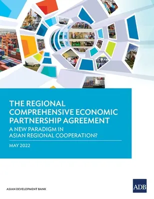 Acordul regional cuprinzător de parteneriat economic: O nouă paradigmă în cooperarea regională asiatică? - The Regional Comprehensive Economic Partnership Agreement: A New Paradigm in Asian Regional Cooperation?