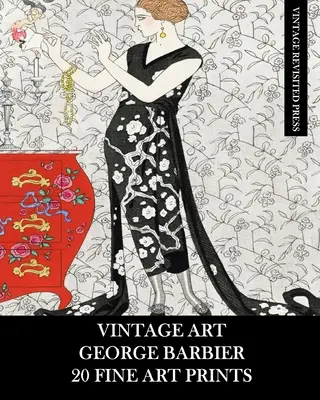 Vintage Art: George Barbier: 20 de printuri de artă plastică: Fashion Ephemera pentru Încadrare, Decoupage, Colaj și Scrapbooks - Vintage Art: George Barbier: 20 Fine Art Prints: Fashion Ephemera for Framing, Decoupage, Collage and Scrapbooks