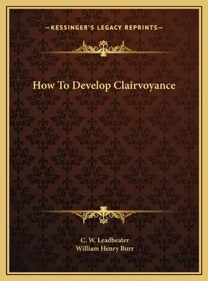 Cum să dezvolți clarviziunea - How To Develop Clairvoyance