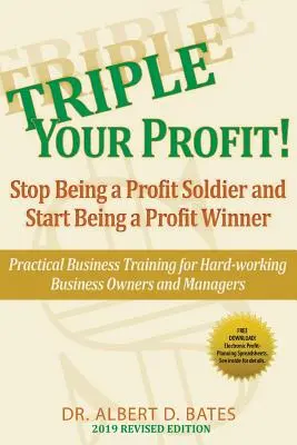 Triple Your Profit: Nu mai fi un soldat al profitului și începe să fii un câștigător al profitului - Triple Your Profit: Stop Being a Profit Soldier and Start Being a Profit Winner