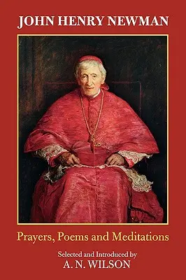 John Henry Newman: Poezii, rugăciuni și meditații - John Henry Newman: Poems, Prayers and Meditations