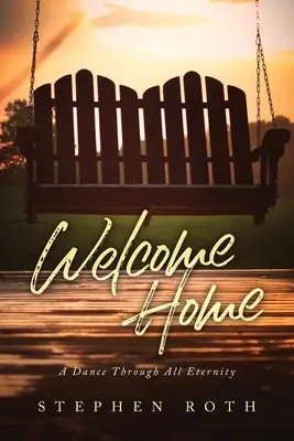 Bine ați venit acasă: Un dans prin toată eternitatea - Welcome Home: A Dance Through All Eternity