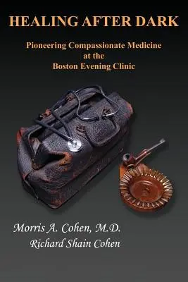 Vindecarea după lăsarea întunericului: pionieratul medicinei compasive la Clinica de seară din Boston - Healing After Dark: Pioneering Compassionate Medicine at the Boston Evening Clinic