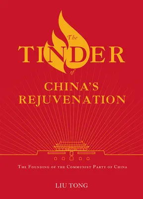 Tinder of China's Rejuvenation: Fondarea Partidului Comunist din China - The Tinder of China's Rejuvenation: The Founding of the Communist Party of China