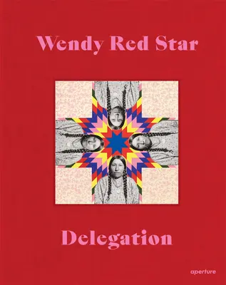 Wendy Red Star: Delegație - Wendy Red Star: Delegation