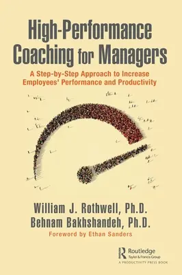 Coaching de înaltă performanță pentru manageri: O abordare pas cu pas pentru creșterea performanței și productivității angajaților - High-Performance Coaching for Managers: A Step-By-Step Approach to Increase Employees' Performance and Productivity