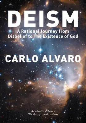 Deism: O călătorie rațională de la necredință la existența lui Dumnezeu (A Rational Journey from Disbelief to the Existence of God) - Deism: A Rational Journey from Disbelief to the Existence of God