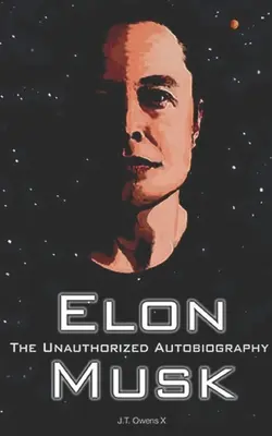 Elon Musk: Autobiografia neautorizată - Elon Musk: The Unauthorized Autobiography