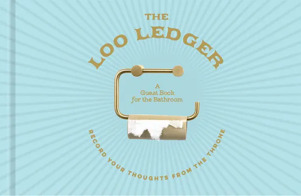 The Loo Ledger: Record Your Thoughts from the Throne: O carte de oaspeți pentru baie - The Loo Ledger: Record Your Thoughts from the Throne: A Guest Book for the Bathroom
